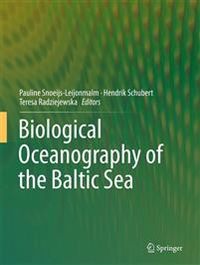 Biological Oceanography of the Baltic Sea; Pauline Snoeijs-Leijonmalm, Hendrik Schubert, Teresa Radziejewska; 2017