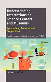 Understanding Interactions at Science Centers and Museums; Eva Davidsson, Anders Jakobsson; 2012