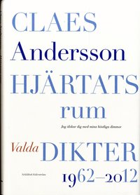 Hjärtats rum : valda dikter 1962-2012; Claes Andersson; 2013