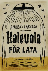Kalevala för lata; Anders Larsson; 2017