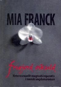 Frigjord oskuld; Mia Franck; 2009