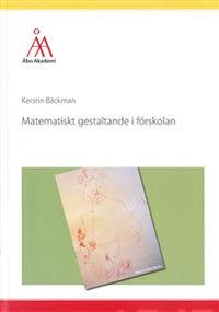 Matematiskt gestaltande i förskolan; Kerstin Bäckman; 2015