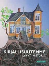 Kirjallisuutemme lyhyt historia; Leena Kirstinä; 2017
