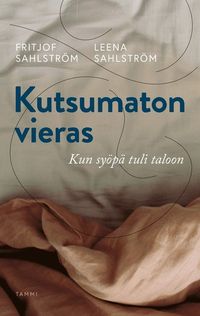 Kutsumaton vieras; Fritjof Sahlström, Leena Sahlström; 2022