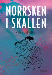 Norrsken i skallen; Minna Lindeberg; 2021