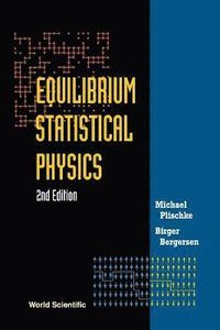Equilibrium Statistical Physics ; Michael Plischke, Birger Bergersen; 1994