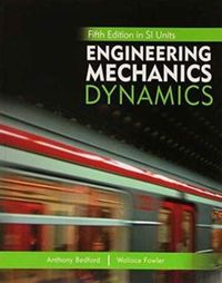 Engineering Mechanics: Dynamics; Anthony Bedford, Wallace Fowler; 2008