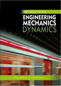 Engineering Mechanics: Dynamics, Fifth Edition in SI Units and Study Pack; Anthony Bedford; 2008