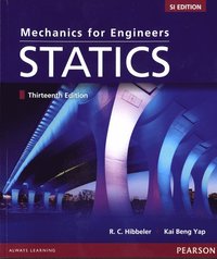 Mechanics For Engineers: Statics, SI Editon; Russell C Hibbeler; 2013