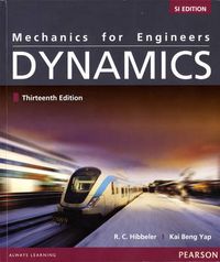 Mechanics for Engineers: Dynamics; Russell C Hibbeler; 2013