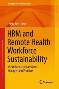 HRM and Remote Health Workforce Sustainability; Leigh-ann Onnis; 2018